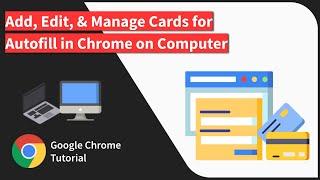 How to Save, Edit, and Delete Card Details in Chrome browser on Computer