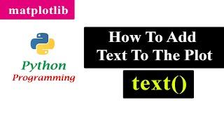 How To Add Text To The Plot | Text Function in Matplotlib | Python Tutorials