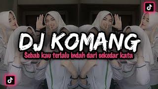 DJ SEBAB KAU TERLALU INDAH DARI SEKEDAR KATA‼️ DJ KOMANG RAIM LAODE TIKTOK TERBARU 2023‼️