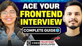 How to crack Frontend Interviews Explained in Detail ft. CRED SOFTWARE ENGINEER | Frontend Roadmap