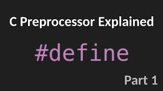 C Preprocessor Explained Part 1: #define