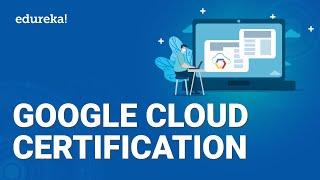 Google Cloud Certification | Google Cloud Certification path | GCP Certification Training | Edureka
