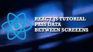 ReactJS Tutorial: How to pass data between two components(sibilings) using React Routers