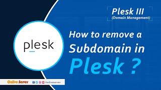 How to remove a subdomain in Plesk  ?@OnliveServer