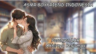 [ASMR Boyfriend Indonesia] Pertemuan Kekasih LDR [Boyfriend Roleplay]