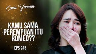 So Sad! Yasmin Saw Romeo Cheating?? | CINTA YASMIN | EPS.245 (1/3)