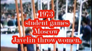 1973 student games (Moscow) Javelin throw women.