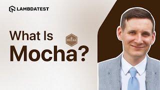 What Is Mocha | LambdaTest