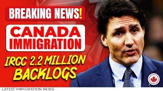 Breaking Canada Immigration : New IRCC Backlog - 2.2 Million Files Under Processing
