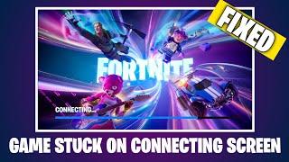 How To Fix Fortnite Stuck At Connecting Screen