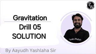 Gravitation DRILL 05 Solution