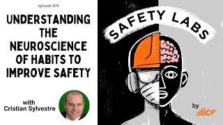 Understanding the neuroscience of habits to improve safety -- Ep. 29