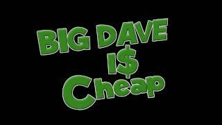 Introducing Big Dave is Cheap!