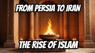 How Persia Became Iran | The Rise of Islam | Fall of Zoroastrianism | Iran's Shia Identity Explained