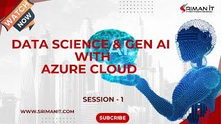 DATA SCIENCE & GEN AI WITH AZURE CLOUDE | SRIMAN IT | SESSION 1