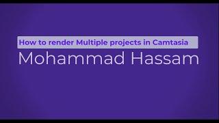 How to render Multiple Camtasia Projects