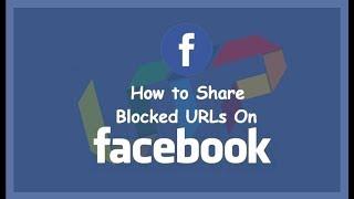 How To Share/Post Blocked URL On Facebook Easily 2019