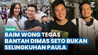 NAMA DIMAS SETO Ikut Terseret, Dituduh Selingkuhan Paula, Baim Wong Tegas Bantah Bukan Dia