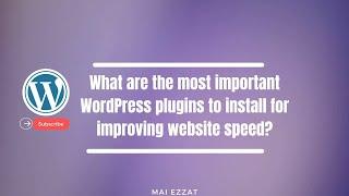 What are the most important WordPress plugins to install for improving website speed?