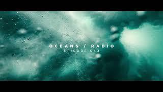 OCEANS / RADIO - EP 043