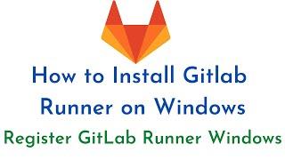 #3: How to Install Gitlab Runner on Windows | Register GitLab Runner Windows | GitLab CI/CD