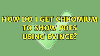 Ubuntu: How do I get Chromium to show PDFs using Evince?