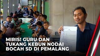 Tega! Bocah SD di Pemalang Dinodai Guru dan Tukang Kebun | OneNews Update