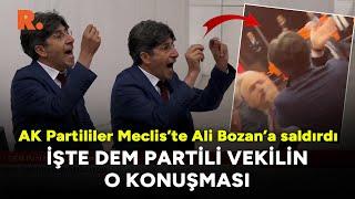 AK Partililer Meclis’te Ali Bozan’a saldırdı: İşte DEM Partili vekilin o konuşması