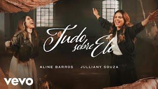 Aline Barros, Julliany Souza - Tudo Sobre Ele (Clipe Oficial)