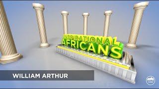 Inspirational African | Mr William Arthur