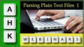 AutoHotkey Webinar 08/2017 Hour 1-Parsing Plain Text files with AutoHotkey