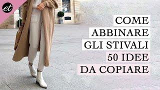 COME INDOSSARE GLI STIVALI: 50 idee look da copiare