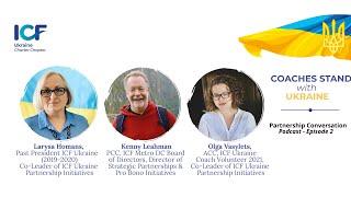 ICF Ukraine Podcast "Coaches Stand with Ukraine: Partnership Conversations." Episode 2.