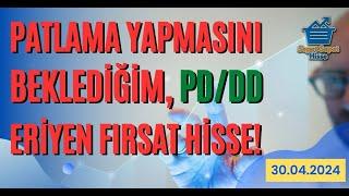PATLAMA YAPMASINI BEKLEDİĞİM, PD/DD ERİYEN FIRSAT HİSSE! - BORSA ANALİZİ 30.04.24