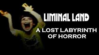 Liminal Land : A Lost Labyrinth of Horror