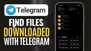 How To Find Files Downloaded With Telegram On Android