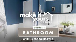 Make It Yours - Season 1 - Bathroom/Ensuite with @moochstyle