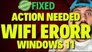 Action Needed Wifi Erorr Windows 11
