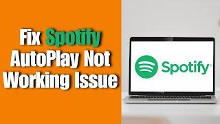 How to Fix Spotify AutoPlay Not Working Issue?