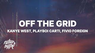 Kanye West - Off The Grid (Lyrics) ft. Playboi Carti & Fivio Foreign