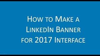 How to Make a LinkedIn Banner for 2017 interface