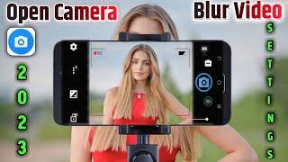 open camera blur video settings 2023 |open camera blur problem|open camera video setting