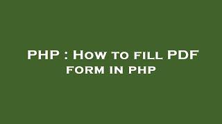 PHP : How to fill PDF form in php