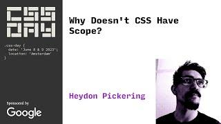 Why Doesn't CSS Have Scope? | Heydon Pickering | CSS Day 2023