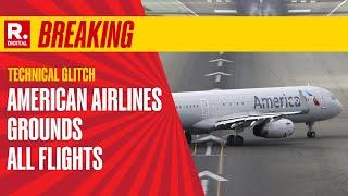 Breaking: American Airlines Grounds All Flights Due to Technical Glitch