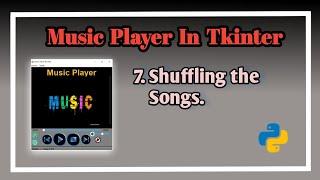 #7 Shuffle the playlist | Music Player In Tkinter | Tutorial on music player in python