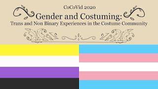 Gender and Costuming: Trans and Non Binary Experiences in the Costume Community FULL PANEL