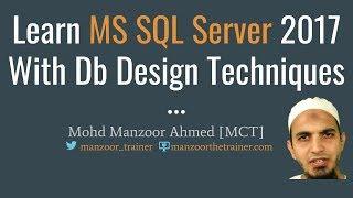 Learn MS SQL Server 2017 From With Db Design Techniques (Part 1 of 11)