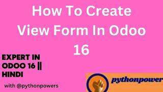 10. How To Create View Form In Odoo 16 [Hindi] || Define View Form In Odoo16