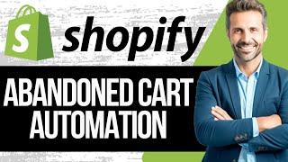 Shopify Abandoned Cart Email Automation | Full Tutorial 2025